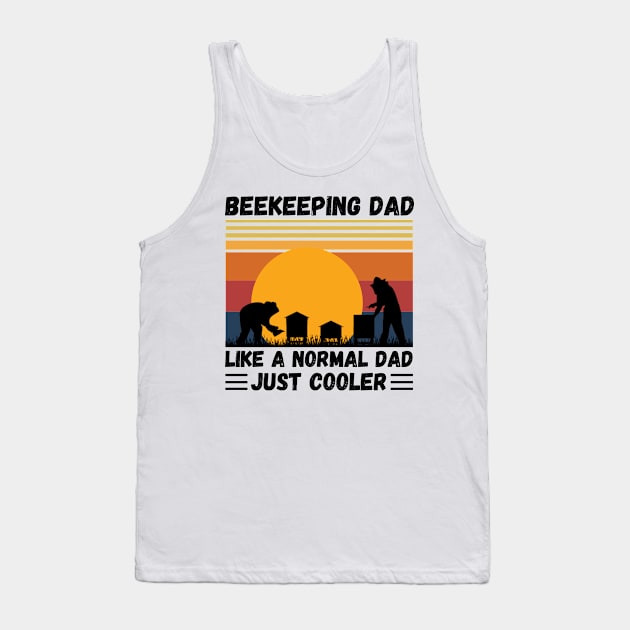 Beekeeping Dad Like A Normal Dad Just Cooler, Funny Beekeeper Dad Tank Top by JustBeSatisfied